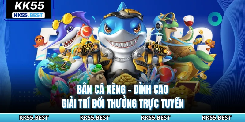 Bắn Cá Xèng - Đỉnh Cao Giải Trí Đổi Thưởng Trực Tuyến