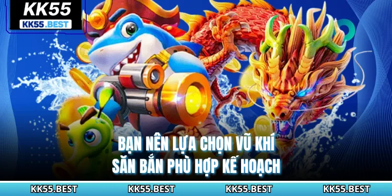 Bạn nên lựa chọn vũ khí săn bắn phù hợp kế hoạch