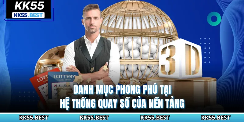 Danh mục phong phú tại hệ thống quay số của nền tảng