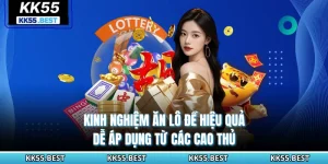 Kinh Nghiệm Ăn Lô Đề Hiệu Quả, Dễ Áp Dụng Từ Các Cao Thủ KK55