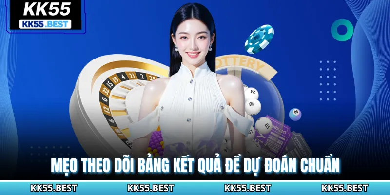 Mẹo theo dõi bảng kết quả để dự đoán chuẩn