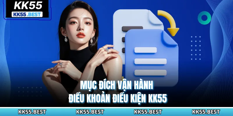 Mục đích vận hành điều khoản điều kiện KK55