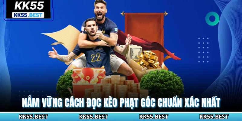 Nắm vững cách đọc kèo phạt góc chuẩn xác nhất