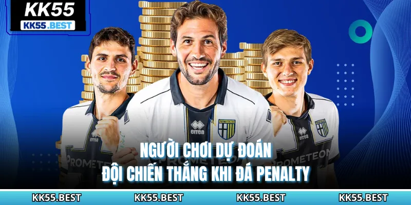 Người chơi dự đoán đội chiến thắng khi đá Penalty