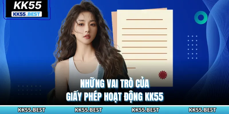 Những vai trò của giấy phép hoạt động KK55