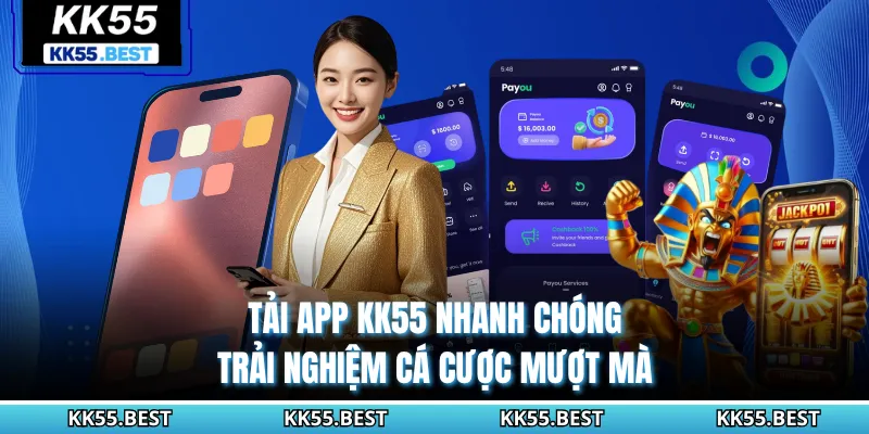 Tải App KK55 Nhanh Chóng - Trải Nghiệm Cá Cược Mượt Mà