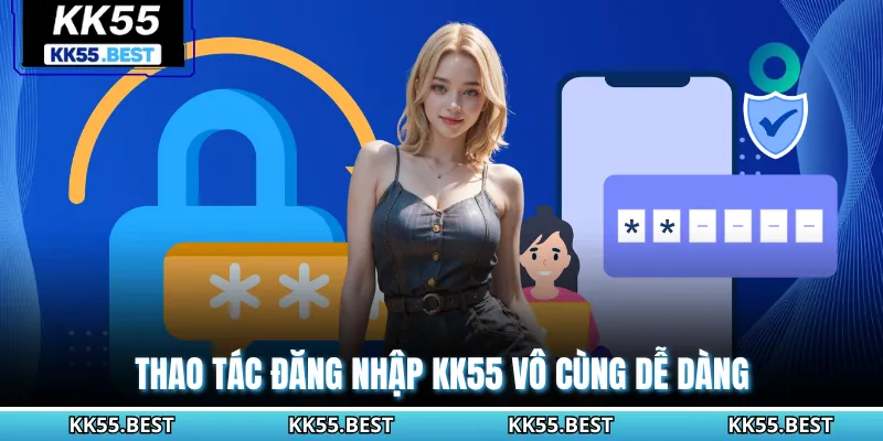 Thao tác đăng nhập KK55 vô cùng dễ dàng