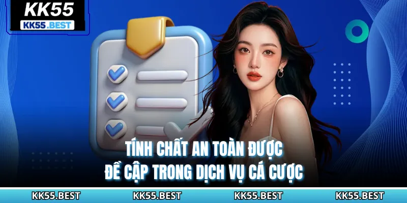 Tính chất an toàn được đề cập trong dịch vụ cá cược